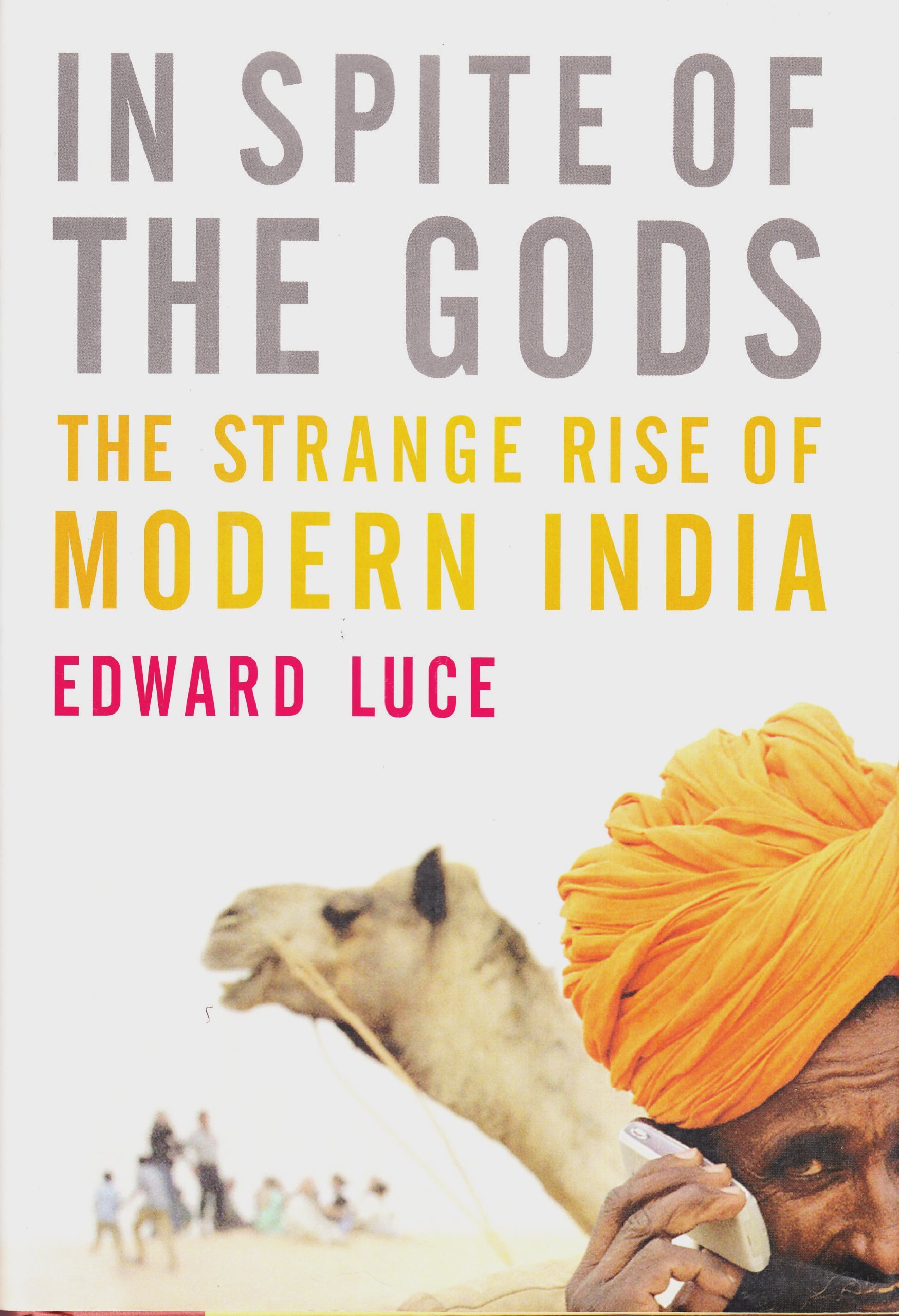 In 2007, journalist Edward Luce publishes In Spite of the Gods: The Strange Rise of Modern India, a compelling and nuanced portrait of India’s complex and paradoxical ascent as a global power.